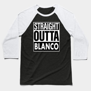 Blanco Name Straight Outta Blanco Baseball T-Shirt